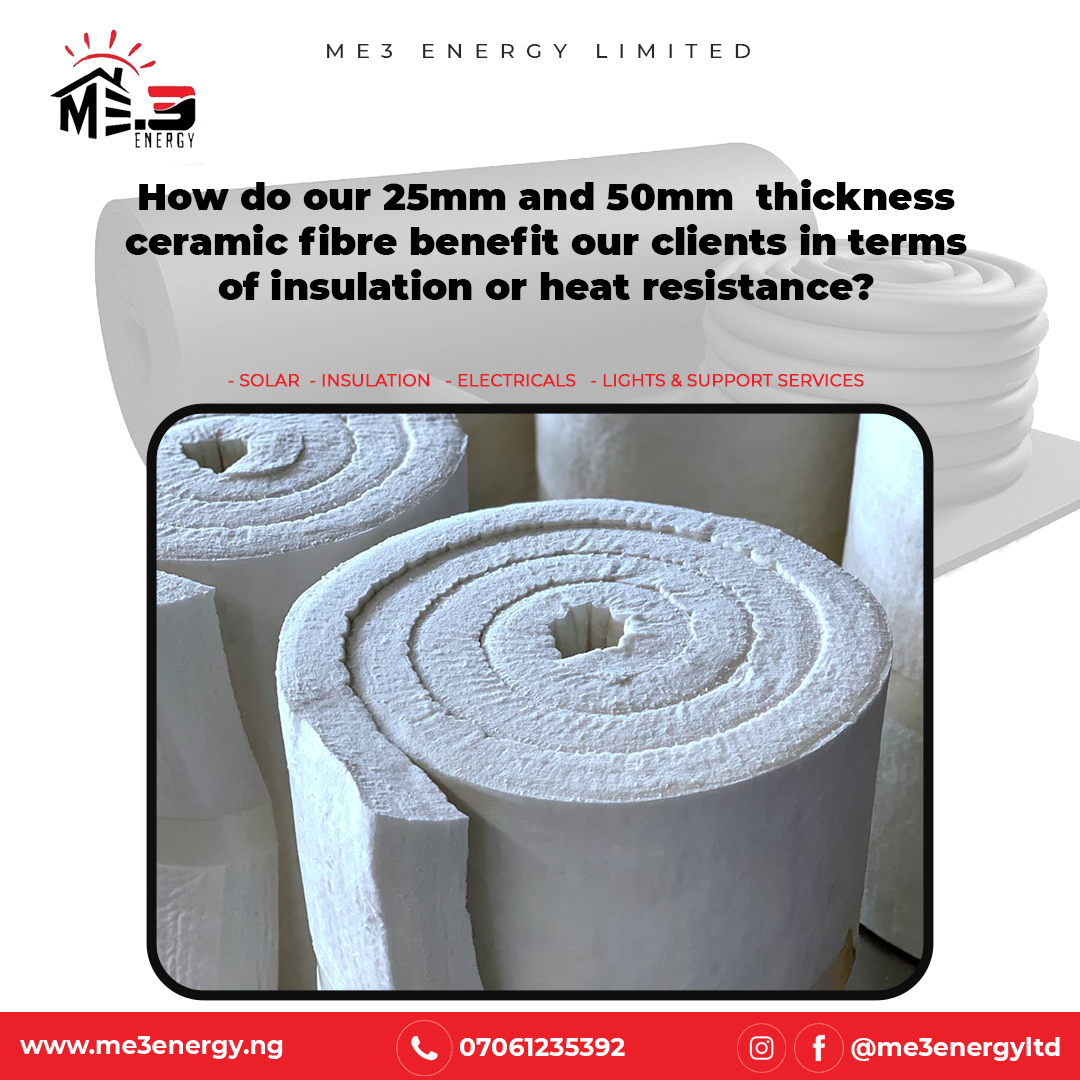 How do our 25mm and 50mm  thickness ceramic fibre benefit our clients in terms of insulation or heat resistance?